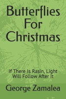 Butterflies For Christmas: If There Is Rasin, Light Will Follow After It B0DVRCLJD9 Book Cover
