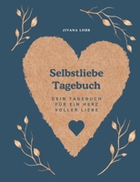 Selbstliebe Tagebuch: Dein Tagebuch für ein Herz voller Liebe (German Edition) 3819232206 Book Cover