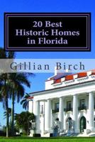 20 Best Historic Homes in Florida: A Collection of Restored Properties Open for Public Tours (Color) 1502809427 Book Cover