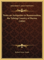 Notes on Antiquities in Ramannadesa, the Talaing Country of Burma (1894) 1166937682 Book Cover