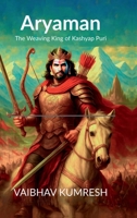 Aryaman; The Weaving King of Kashyap Puri B0F63LR2KZ Book Cover