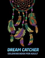 Dream Catcher Coloring Book for Adults: Unique hand Drawings | Featuring Beautiful Native Dream Catchers. One-Sided Pages B08TYVDKX4 Book Cover