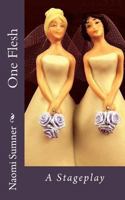 One Flesh: A Stageplay 1532737750 Book Cover