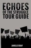 Echoes of the Struggle Tour Guide 1981833536 Book Cover