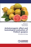 Antiulcerogenic effect and toxicological evaluation of Psidium guajava: Ethnopharmacology 365955474X Book Cover