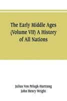 The Early Middle Ages (Volume VII) A History of All Nations 9353801575 Book Cover