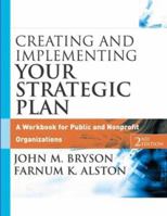 Creating and Implementing Your Strategic Plan: A Workbook for Public and Nonprofit Organizations, 2nd Edition 0787901423 Book Cover