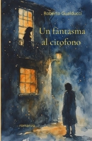 Un fantasma al citofono (Italian Edition) B0F79HD7VQ Book Cover