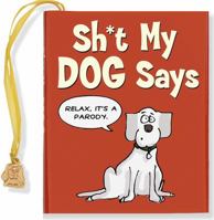 Sh*t My Dog Says: A Parody (Mini Book) 1441305785 Book Cover
