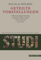 Geteilte Vorstellungen: Venedig Zwischen Levante, Lagune Und Terra Ferma 1453-1600 (Studi. Schriftenreihe Des Deutschen Studienzentrums in Venedig, 20) 3795435285 Book Cover