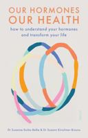 Our Hormones, Our Health: how to understand your hormones and transform your life 1913348393 Book Cover