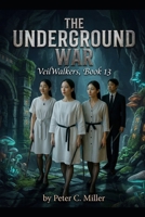 The Underground War (The VeilWalkers) B0GCDMT12D Book Cover