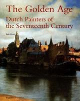 The Golden Age: Dutch Painters of the Seventeenth Century 904008792X Book Cover