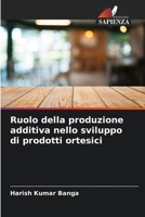 Ruolo della produzione additiva nello sviluppo di prodotti ortesici 6205833344 Book Cover