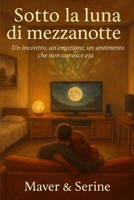 Sotto la luna di mezzanotte: Un incontro, un’emozione, un sentimento che non conosce età. (Il Ciclo della Luna Di Mezzanotte) (Italian Edition) B0GMTX127F Book Cover