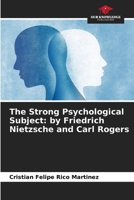 The Strong Psychological Subject: by Friedrich Nietzsche and Carl Rogers 6206382621 Book Cover