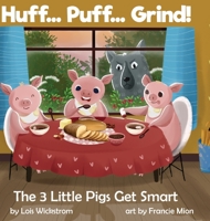 Huff... Puff... Grind! The 3 Little Pigs Get Smart 1954519133 Book Cover