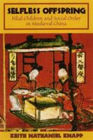 Selfless Offspring: Filial Children And Social Order in Medieval China 0824828666 Book Cover