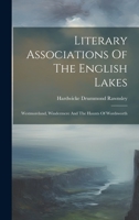 Literary Associations Of The English Lakes: Westmoreland, Windermere And The Haunts Of Wordsworth 1020591153 Book Cover