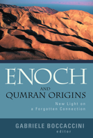 Enoch And Qumran Origins: New Light On A Forgotten Connection 0802828787 Book Cover