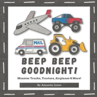 Beep Beep Goodnight!: Monster trucks, Tractors, Airplanes & More! B09MYSTMPK Book Cover