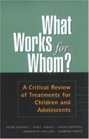 What Works for Whom?: A Critical Review of Treatments for Children and Adolescents 157230751X Book Cover