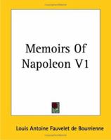 Memoirs of Napoleon Bonaparte, Vol. 1 1514174723 Book Cover