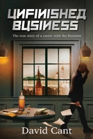 Unfinished Business: The true story of a career with the Russians 1068775009 Book Cover