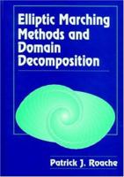 Elliptic Marching Methods and Domain Decomposition (Symbolic and Numeric Computation Series) 0849373786 Book Cover