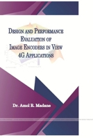 Design and Performance Evaluation of Image Encoders in View 4G Applications 1329563395 Book Cover