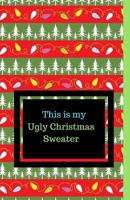 This Is My Ugly Christmas Sweater 179098310X Book Cover