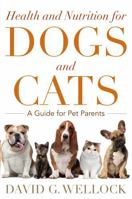 Health and Nutrition for Dogs and Cats: A Guide for Pet Parents 1442248688 Book Cover