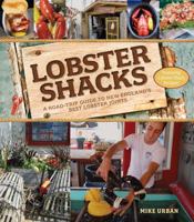 Lobster Shacks: A Road-Trip Guide to New England's Best Lobster Joints 1581573960 Book Cover