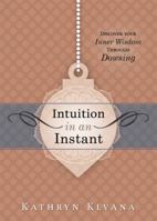Intuition in an Instant: Discover Your Inner Wisdom Through Dowsing 0738723304 Book Cover
