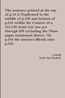 The Sentence Printed at the Top of P.14 is Duplicated in the Middle of P.168 and Bottom of P.544 Within the Context of a 234,348 Word Text (See P.6 Through 609 Excluding the Three Pages Mentioned Abov 1329436857 Book Cover