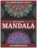 Coloring Book Adult Relaxation : Mandala Coloring Book: Stress Relieving Mandala Designs 1670937453 Book Cover