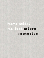 Microfactories and Their Contempory-Ists: Move Aside MR Ford 9401437017 Book Cover