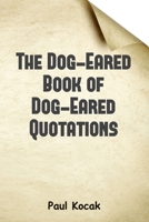 The Dog-Eared Book of Dog-Eared Quotations B09WQ7BM8P Book Cover
