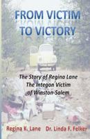 From Victim to Victory: The Story of Regina Lane, the Integon Victim of Winston-Salem 1630663409 Book Cover