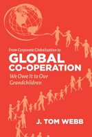 From Corporate Globalization to Global Co-Operation: We Owe It to Our Grandchildren 155266872X Book Cover