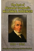 The Best of Alexander Campbell's Millennial Harbinger : 1830-1839 1952261023 Book Cover