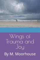 Wings of Trauma and Joy B09MYL7Q18 Book Cover
