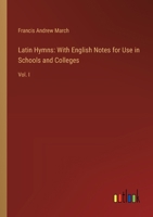 Latin Hymns: With English Notes for Use in Schools and Colleges: Vol. I 3385334446 Book Cover