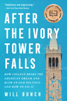 After the Ivory Tower Falls: How College Broke the American Dream and Blew Up Our Politicsand How to Fix It 0063077000 Book Cover