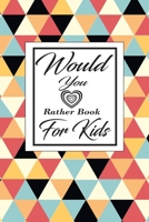 Would You Rather Book For Kids: funny, silly and challenging game of questions for children, perfect holiday book present and christmas gift for girls and boys 1697790216 Book Cover