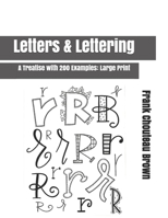 Letters & Lettering: A Treatise with 200 Examples: Large Print 1695852338 Book Cover