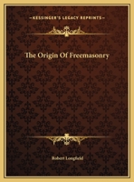 The Origin Of Freemasonry 1425459943 Book Cover