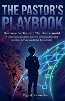 The Pastor's Playbook: Christian Guidance For Teens InThe Online Worl B0GF4F7QC2 Book Cover