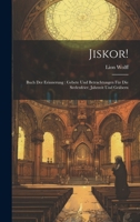 Jiskor!: Buch Der Erinnerung: Gebete Und Betrachtungen Für Die Seelenfeier, Jahrzeit Und Gräbern 102279261X Book Cover