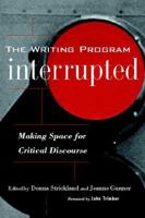 The Writing Program Interrupted: Making Space for Critical Discourse 0867095938 Book Cover